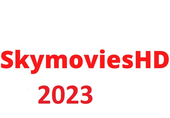 SkymoviesHD 2023 Latest Hollywood and Bollywood Movies Download & Watch For Free skymovieshd.in